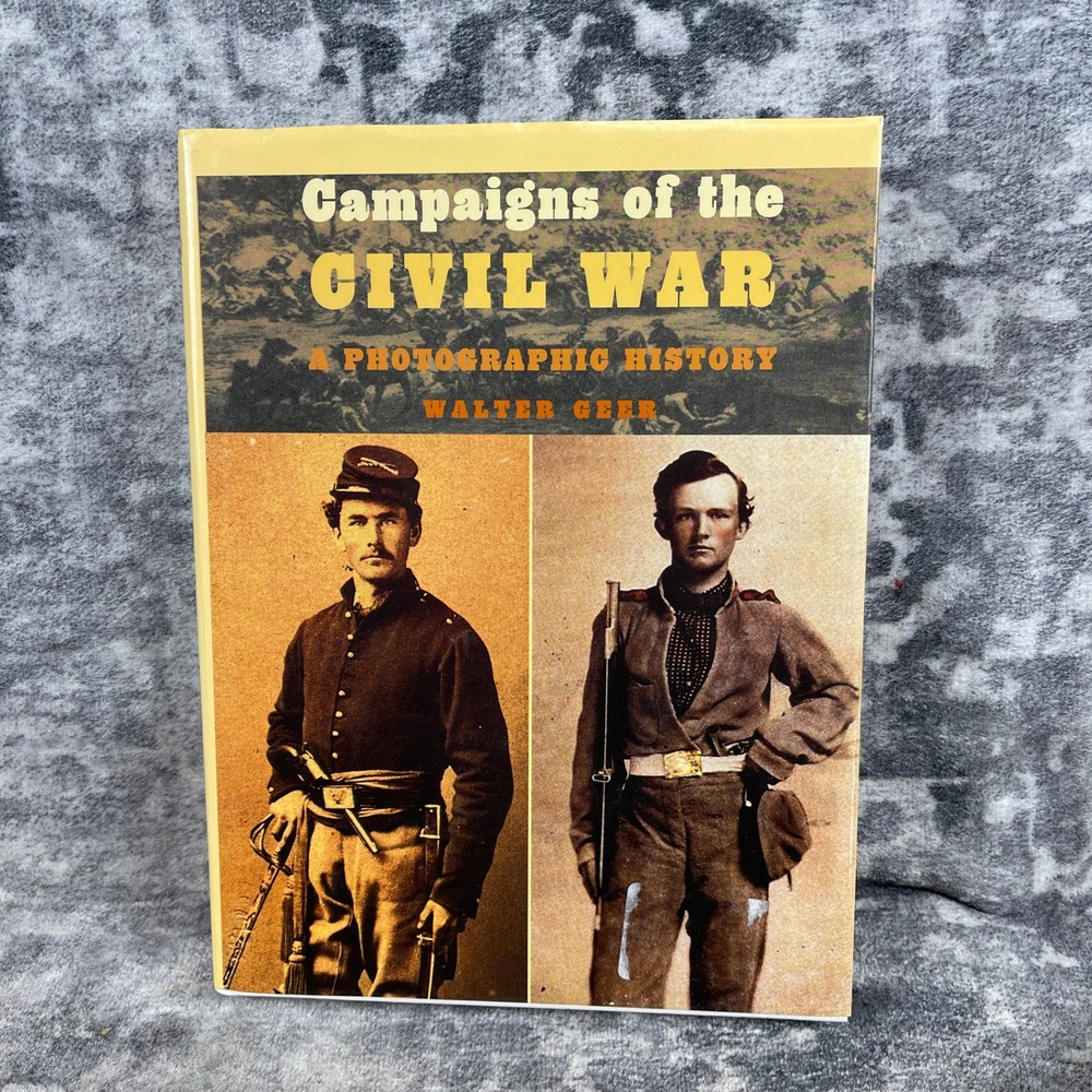 Campaigns of the Civil War A Photographic History Walter Geer Military